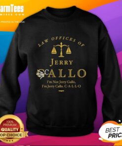Good Law Offices of Jerry Callo sweatshirt featuring 'I'm Not Jerry Gallo' slogan, perfect for legal professionals.