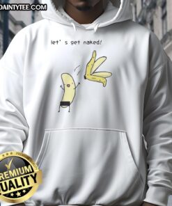 Alt Text: Good Let's Get Naked Peel the Banana meme hoodie featuring vibrant graphics and a playful design.