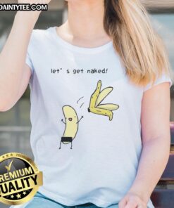 Funny 'Good, Let's Get Naked' banana meme graphic on a ladies tee, perfect for casual and humorous outfits.