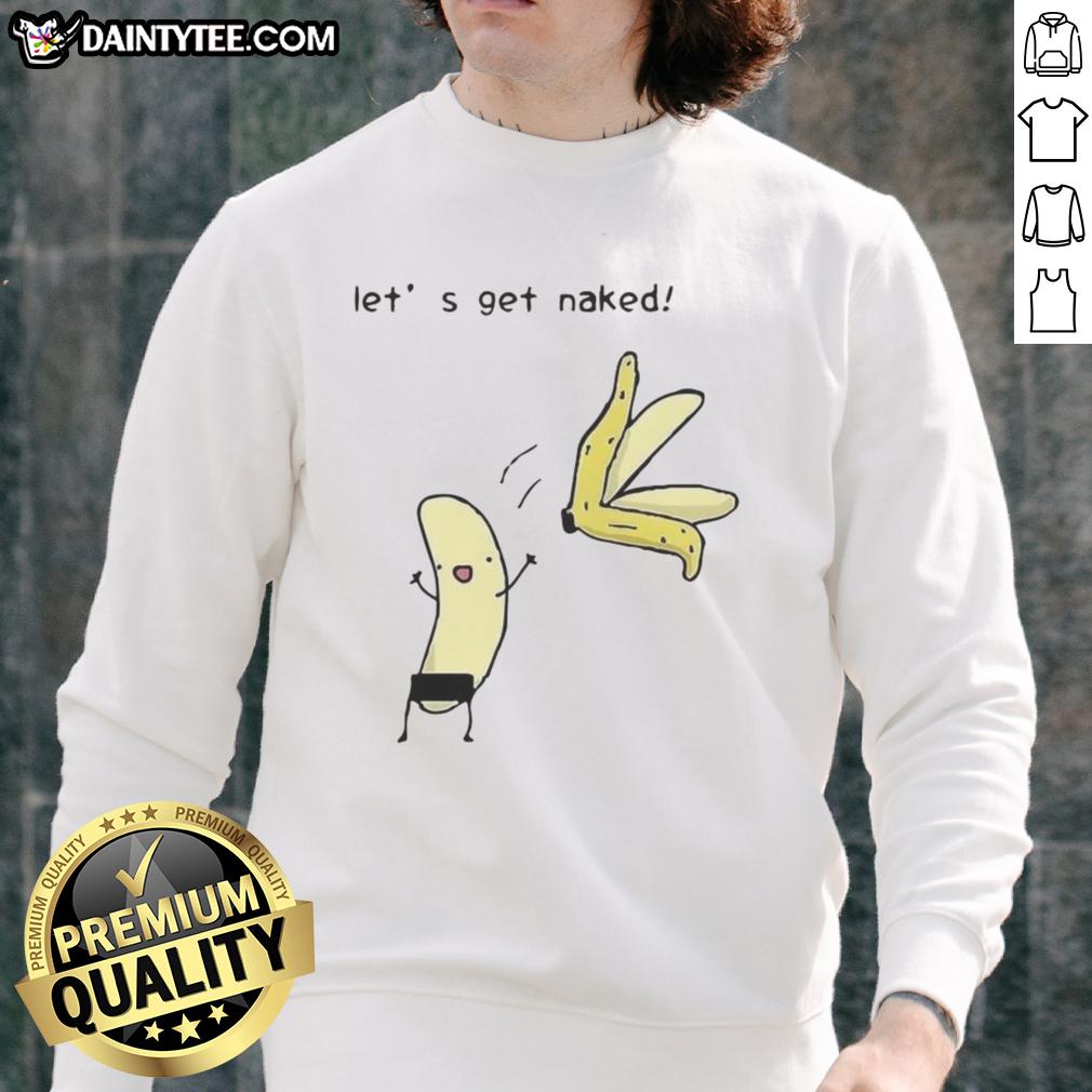 good-lets-get-naked-peel-the-banana-meme-sweatshirt Funny sweatshirt featuring the 'Good, Let's Get Naked, Peel the Banana' meme for humor lovers and meme enthusiasts.