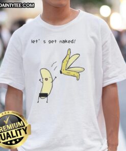 Funny 'Good Lets Get Naked Peel The Banana' meme T-Shirt design featuring vibrant graphics and playful text.