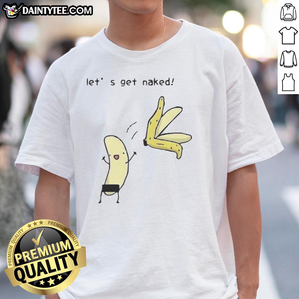 good-lets-get-naked-peel-the-banana-meme-t-shirt-1 Funny 'Good Lets Get Naked Peel The Banana' meme T-Shirt design featuring vibrant graphics and playful text.