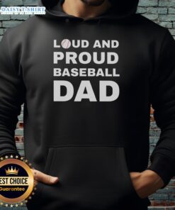 Good Loud and Proud Baseball Dad Hoodie showcasing a comfortable design perfect for passionate baseball dads.