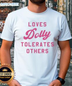 Good Loves Dolly Tolerates Others T-Shirt featuring a fun graphic design and vibrant colors for casual wear.