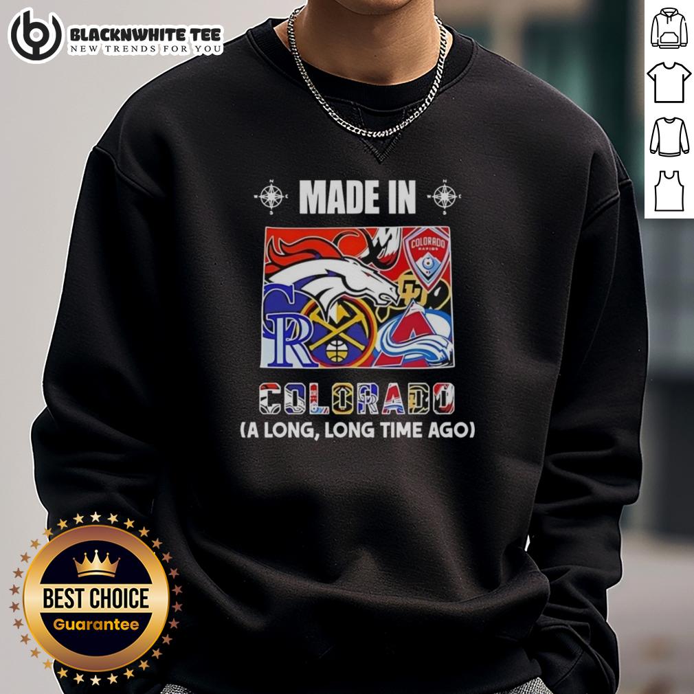 Good Made In Colorado A Long Long Time Ago State Mashup Logo Teams Sweatshirt Good Made In Colorado sweatshirt featuring a vintage mashup logo of state teams, perfect for fans and collectors.