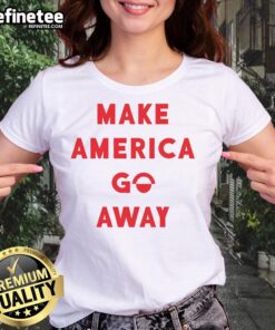 Good Make America Go Away Ladies Tee featuring a bold graphic design on a stylish women's t-shirt.