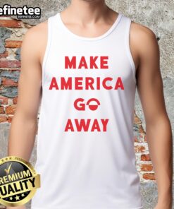 Good Make America Go Away tank top featuring bold text design, perfect for expressing political views in style.