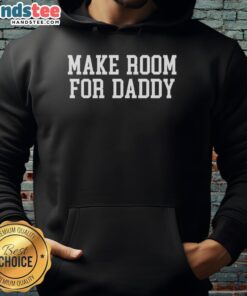 Good Make Room For Daddy hoodie in cozy fabric, perfect for dads who embrace fatherhood with style.