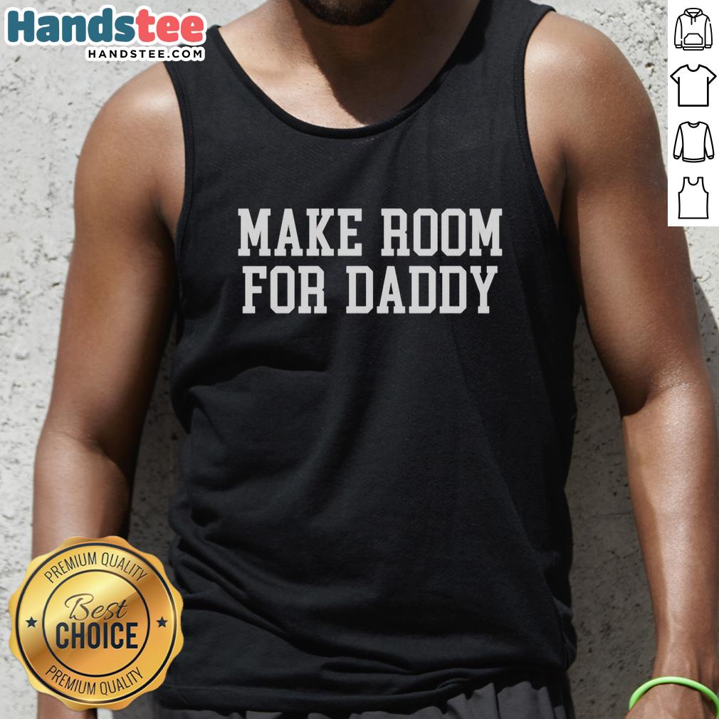 good-make-room-for-daddy-tank-top Good Make Room For Daddy Tank Top featuring bold text design, perfect for stylish and casual summer outfits.