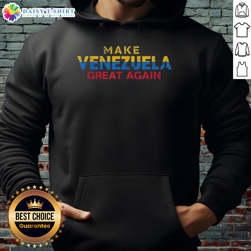 Good Make Venezuela Great Again Political Humor Hoodie Alt Text: Good Make Venezuela Great Again political humor hoodie featuring bold text and vibrant design for stylish activism.