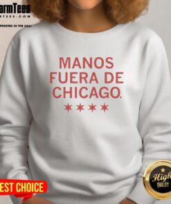 Good Manos Fuera De Chicago Hands Off Chicago Spanish Sweatshirt design featuring bold text on a casual wear backdrop.