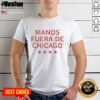Good Manos Fuera De Chicago Hands Off Chicago Spanish T-shirt featuring bold text and vibrant colors for stylish activism.