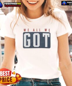 Alt Text: Good Marcus Jones We All We Got Ladies Tee featuring bold graphic design for stylish womens casual wear.