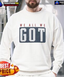 Good Marcus Jones We All We Got sweatshirt featuring a stylish design for fans and supporters of Marcus Jones.