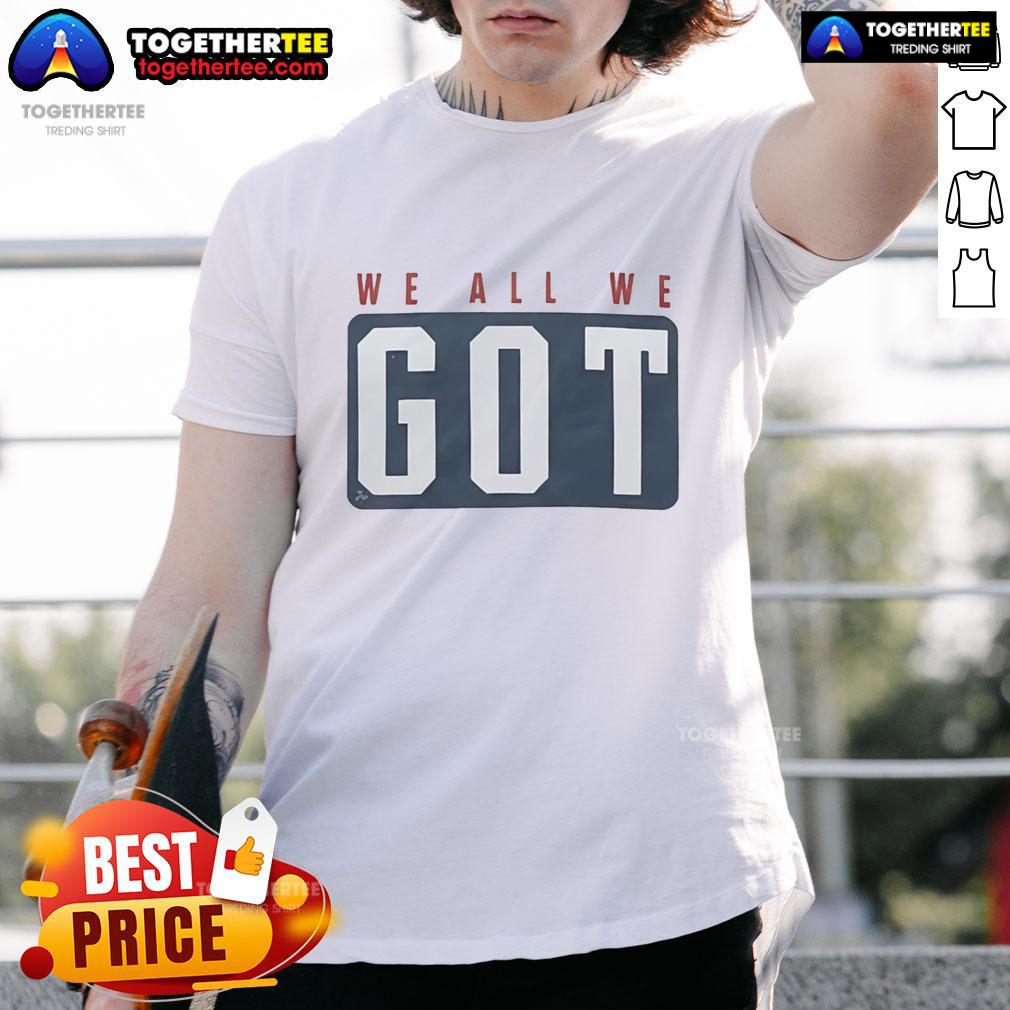 Good Marcus Jones We All We Got T Shirt Good Marcus Jones We All We Got T-Shirt featuring bold graphics and a stylish design for fans of Marcus Jones.