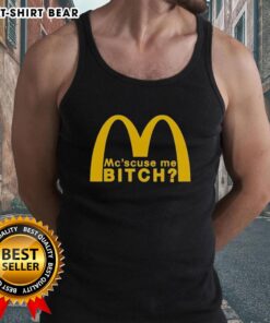 Stylish Good McScuse Me Bitch McDonald tank top featuring bold graphics and a casual fit, perfect for fast food lovers.