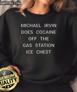 Good Michael Irvin does cocaine off the gas station ice chest sweatshirt, capturing a bold pop culture moment.