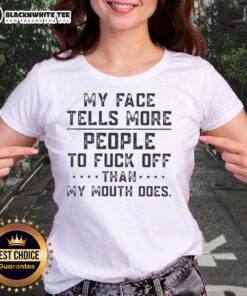 Alt Text: Funny ladies tee with text 'My Face Tells More People To F* Off Than My Mouth Does' for bold statement style.