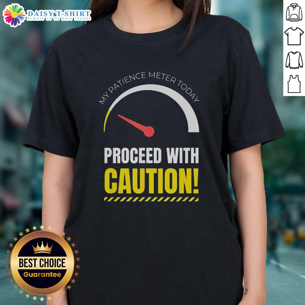 Good My Patience Meter Today Men Women Not In The Mood Ladies Tee Good My Patience Meter Today graphic tee for men and women, perfect for those not in the mood for social interactions.