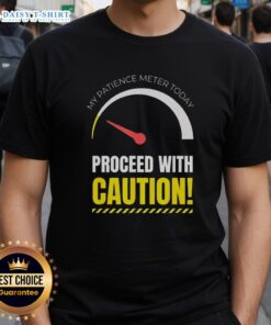 Good My Patience Meter Today t-shirt for men and women, featuring a humorous design perfect for those not in the mood.
