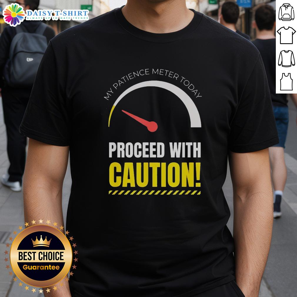 Good My Patience Meter Today Men Women Not In The Mood T Shirt Good My Patience Meter Today t-shirt for men and women, featuring a humorous design perfect for those not in the mood.