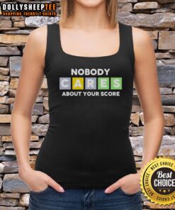 Good Nobody Cares About Your Score tank top design featuring bold text on a stylish, casual black tank top.