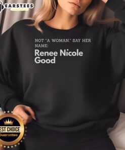 Renee Nicole Good sweatshirt featuring 'Good Not A Woman Say Her Name' design, perfect for casual and statement wear.