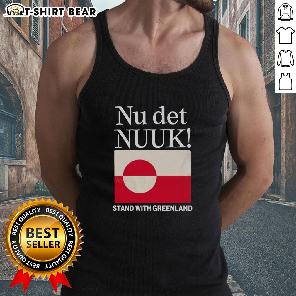Good Nu Det Nuuk Stand With Greenland Flag Tank Top Good Nu Det Nuuk tank top featuring the Greenland flag design, perfect for showing your love for Greenland.
