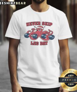 Alt Text: Good Octopus Never Skip Leg Day T-Shirt featuring a fun octopus graphic, perfect for gym enthusiasts and ocean lovers.