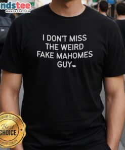 Alt Text: Good Old Qb Heather I Don't Miss The Weird Fake Mahomes Guy T-Shirt featuring a humorous football design.