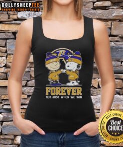 Good Peanut Snoopy and Charlie Brown Baltimore Ravens tank top, celebrating fandom 'Forever, Not Just When We Win.'