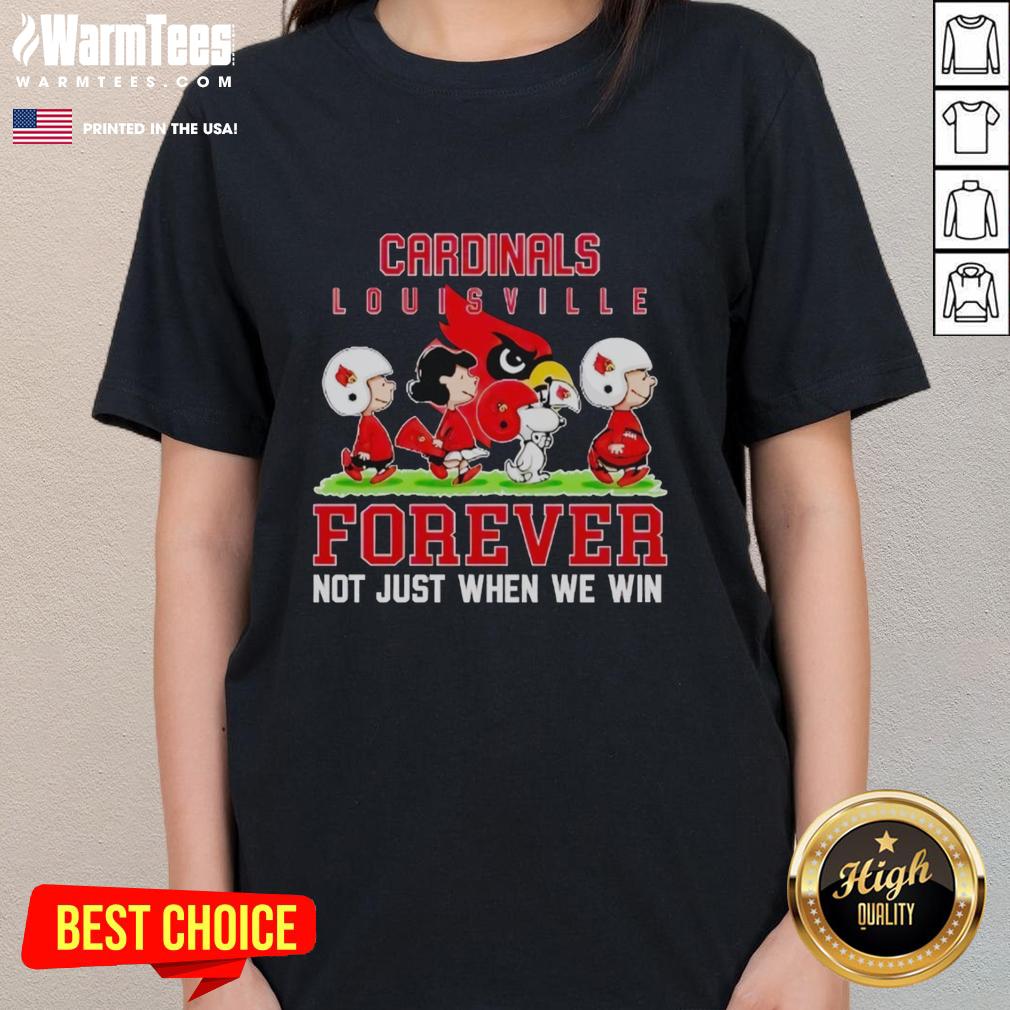 good-peanuts-louisville-cardinals-forever-not-just-when-we-win-ladies-tee Good Peanuts Louisville Cardinals Forever tee for ladies, celebrating team spirit beyond just winning games.