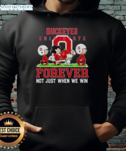 Ohio State Buckeyes Forever hoodie featuring 'Not Just When We Win' design, perfect for loyal fans and supporters.
