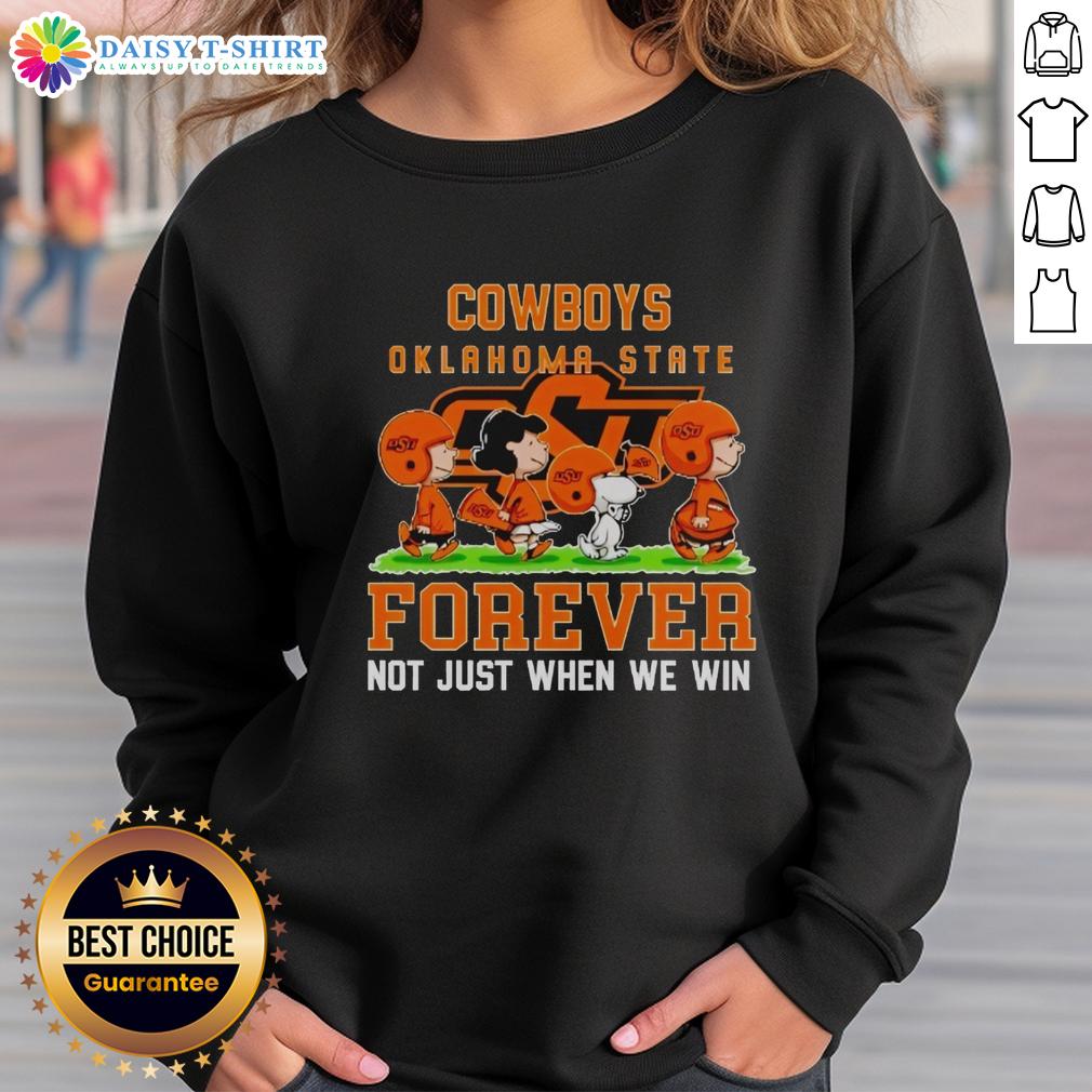 Good Peanuts Oklahoma State Cowboys Forever Not Just When We Win Sweatshirt Alt Text: Oklahoma State Cowboys sweatshirt featuring 'Good Peanuts Forever, Not Just When We Win' slogan in vibrant colors.