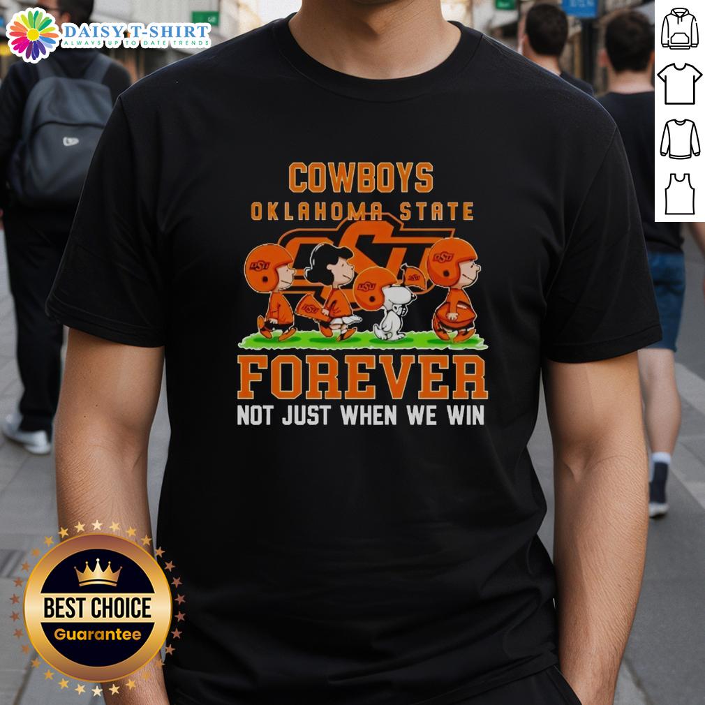 Good Peanuts Oklahoma State Cowboys Forever Not Just When We Win T Shirt Good Peanuts Oklahoma State Cowboys Forever T-Shirt in black, perfect for fans celebrating team spirit beyond just wins.
