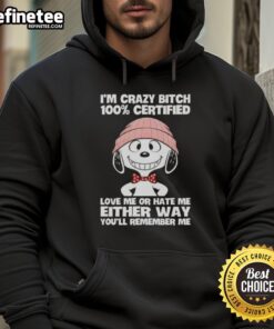 Good Peanuts Snoopy hoodie featuring 'I'm Crazy Bitch, 100% Certified' design, perfect for Peanuts fans and casual wear.