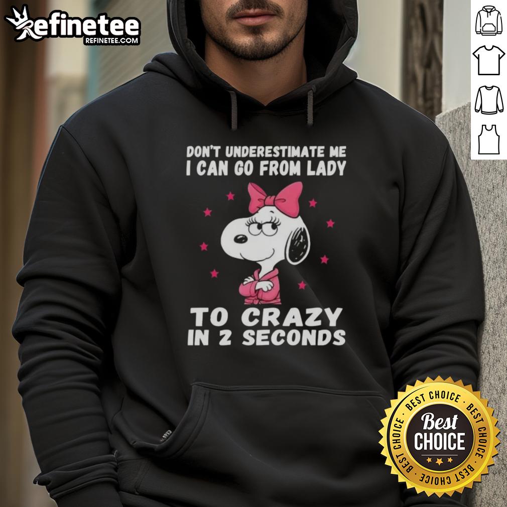 good-peanuts-snoopy-dont-underestimate-me-i-can-go-from-lady-to-crazy-in-2-seconds-hoodie Good Peanuts Snoopy hoodie featuring 'Don't Underestimate Me' quote, perfect for fans of Peanuts and quirky fashion.