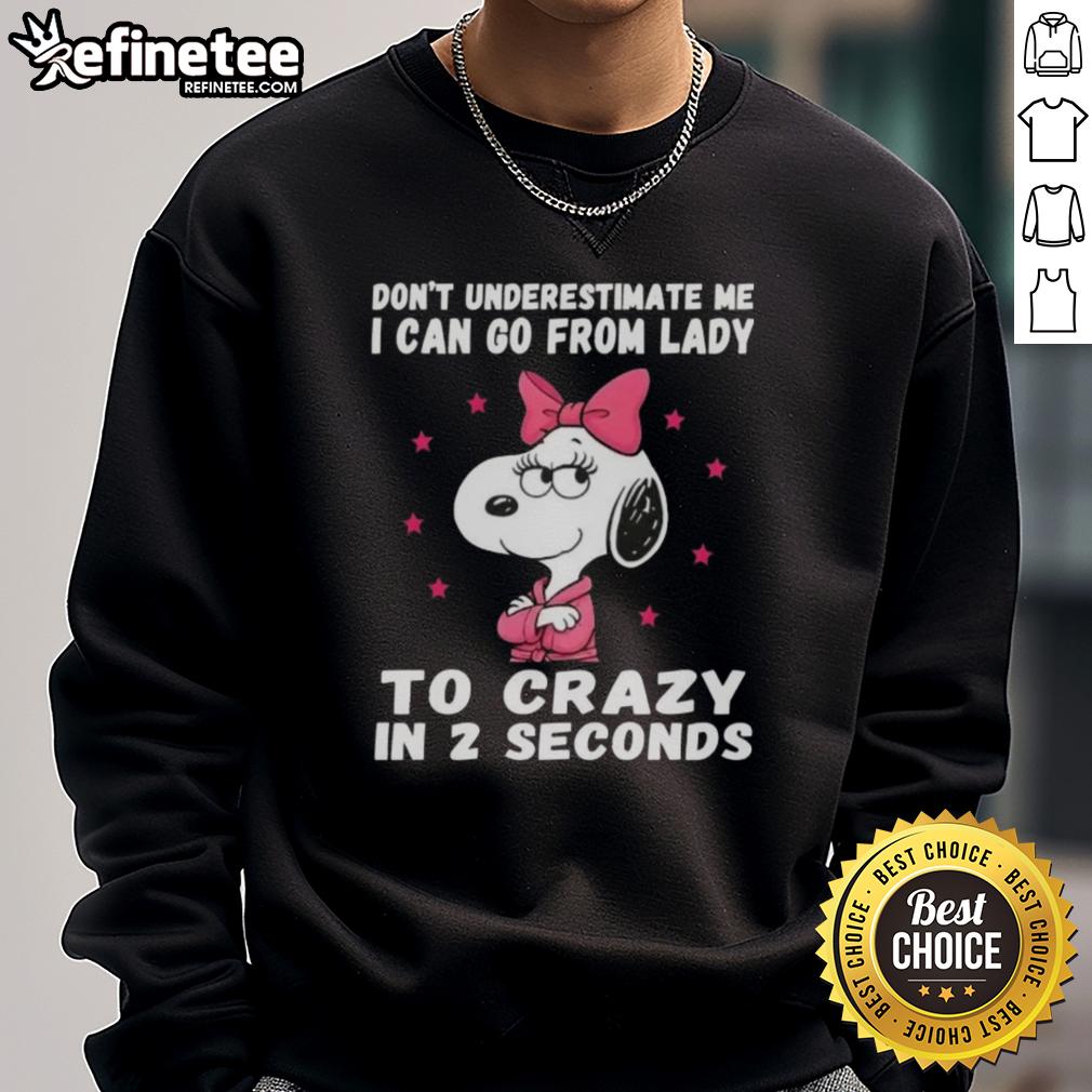 good-peanuts-snoopy-dont-underestimate-me-i-can-go-from-lady-to-crazy-in-2-seconds-sweatshirt Good Peanuts Snoopy sweatshirt with 'Don't Underestimate Me' slogan, showcasing fun and quirky style.