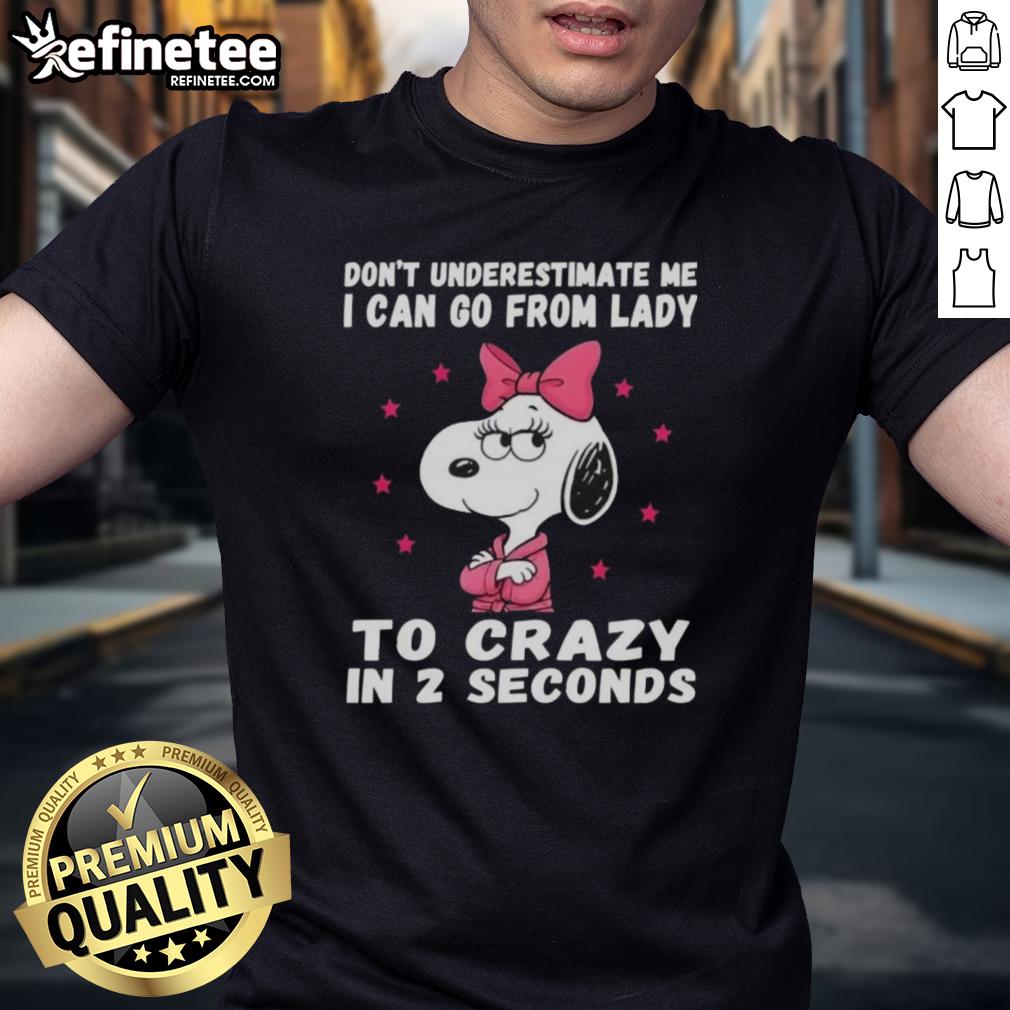 good-peanuts-snoopy-dont-underestimate-me-i-can-go-from-lady-to-crazy-in-2-seconds-t-shirt Alt Text: Good Peanuts Snoopy t-shirt with 'Don't Underestimate Me' slogan, showcasing a playful design perfect for fans.