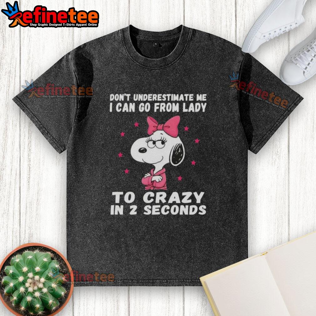 good-peanuts-snoopy-dont-underestimate-me-i-can-go-from-lady-to-crazy-in-2-seconds-washed-t-shirt Good Peanuts Snoopy t-shirt featuring 'Don't Underestimate Me' quote, showcasing a fun and quirky design.