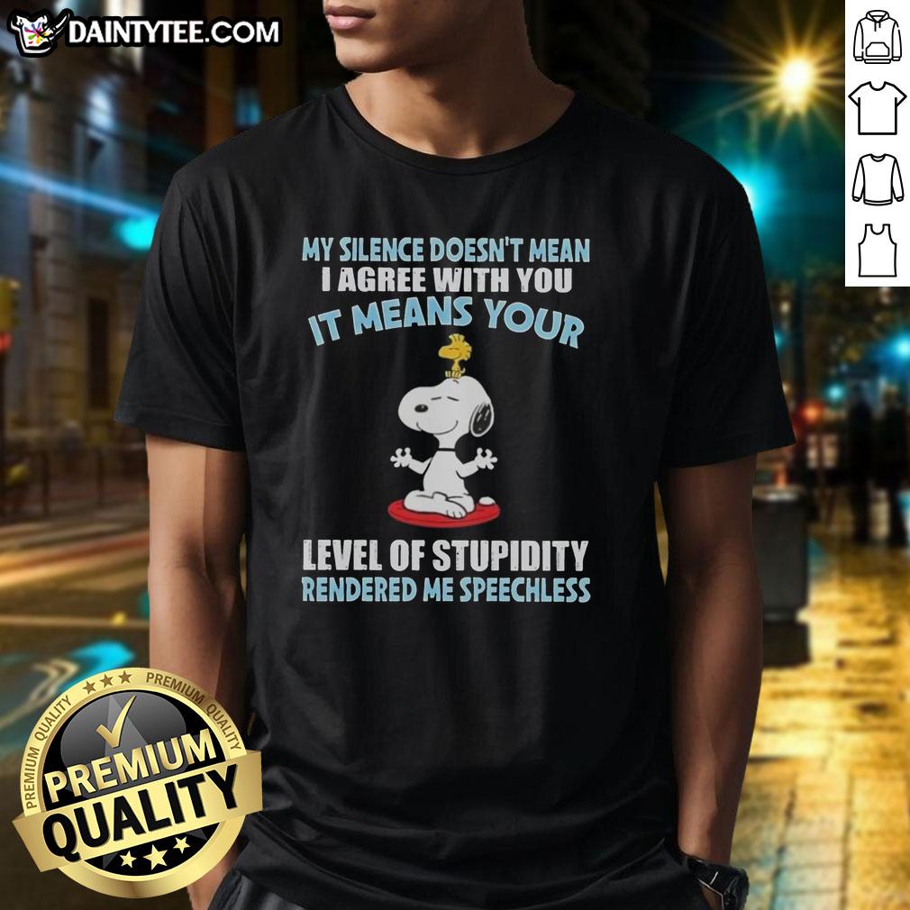 good-peanuts-snoopy-my-silence-doesnt-mean-i-agree-with-you-it-means-your-level-of-stupidity-t-shirt Alt Text: Good Peanuts Snoopy T-Shirt with quote: 'My Silence Doesnt Mean I Agree, It Means Your Level of Stupidity.'