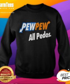 Alt Text: Cozy Good Pew Pew All Pedos sweatshirt in black, perfect for casual wear and making a bold statement.