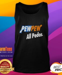 Good Pew Pew All Pedos Tank Top featuring bold graphic design, perfect for casual wear and expressing unique style.