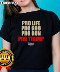 Pro-Life Pro-God Pro-Grun Pro-Trump ladies tee featuring bold graphics on a stylish women's shirt.