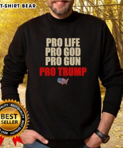 Good Pro-Life Pro-God Pro-Grun Pro-Trump Sweatshirt featuring bold text in a stylish design, perfect for supporters.