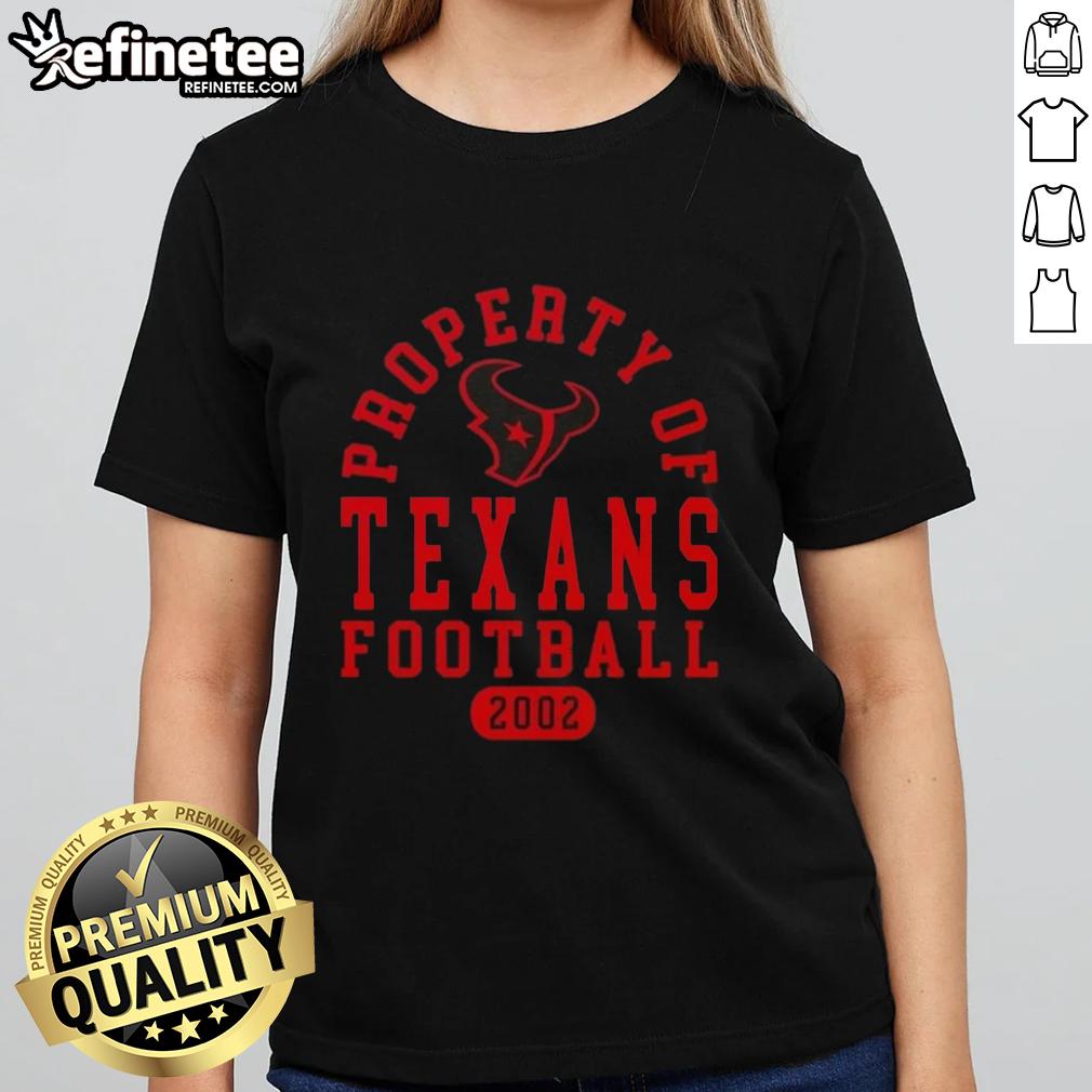 good-property-of-houston-texans-football-since-2002-ladies-tee Good Property of Houston Texans Football Since 2002 Ladies Tee, featuring team colors and logo for passionate fans.