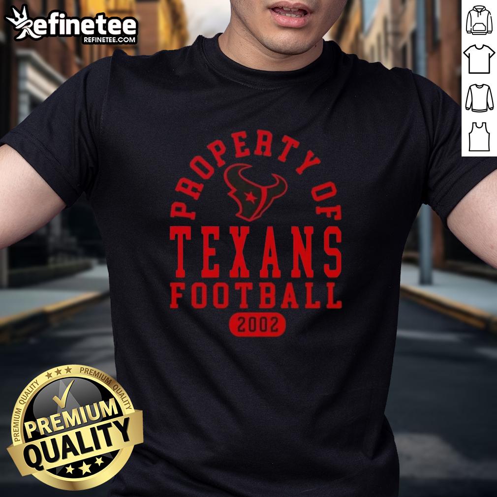 good-property-of-houston-texans-football-since-2002-t-shirt-1 Good Property Of Houston Texans Football Since 2002 T-Shirt featuring team colors and logo, perfect for fans.