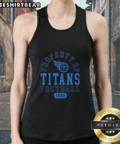 Good Property of Tennessee Titans Football since 1960 tank top showcasing team pride and vintage style.