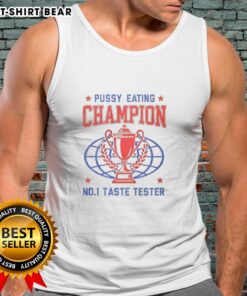 Good Pussy Eating Champion No. 1 Taste Tester Tank Top featuring bold graphics and a fun design for playful fashion.