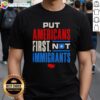 Good Put Americans First Not Immigrants T-Shirt design featuring bold text and patriotic colors, promoting American values.